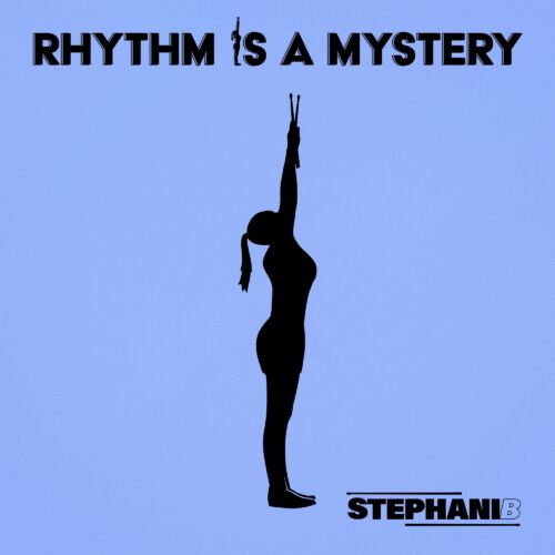 Multi-Talented DJ, Drummer And Producer Stephani B Drops ‘Rhythm Is A Mystery’