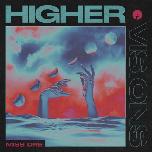 MISS DRE Reveals Her 'Higher / Visions' EP via Insomniac Records