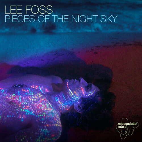 Lee Foss Brings ‘Pieces of the Night Sky’ to Repopulate Mars - Out Now!