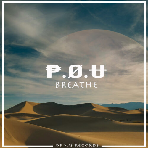 P.O.U (Product of Us) Announce Debut Album ‘Breathe’ on their Of Us Records Imprint